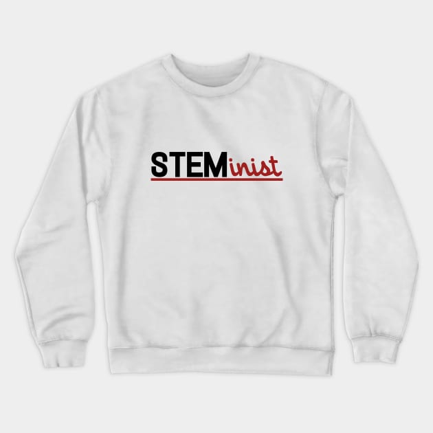 STEMinist Crewneck Sweatshirt by bubbsnugg